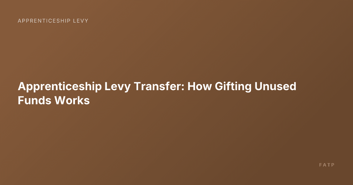 Apprenticeship Levy Transfer: How Gifting Unused Funds Works